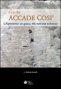 Forse accade così. L'alpinismo: un gioco, ma non uno scherzo - Roberto Iannilli - copertina