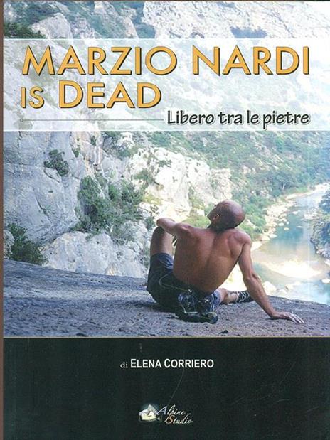 Marzio Nardi is dead. Libero tra le pietre - Elena Corriero - 6