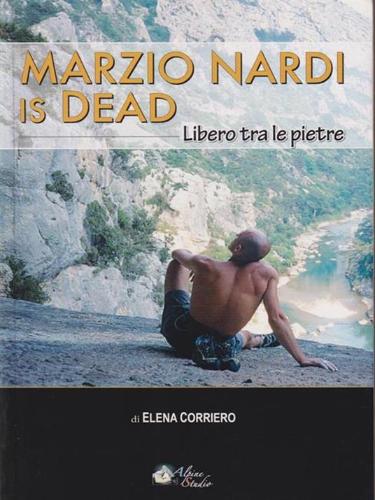 Marzio Nardi is dead. Libero tra le pietre - Elena Corriero - 5