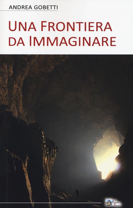 Una frontiera da immaginare - Andrea Gobetti - copertina