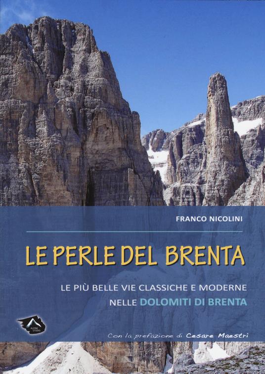 Le perle del Brenta. Le più belle vie classiche e moderne nelle Dolomiti del Brenta - Franco Nicolini - copertina