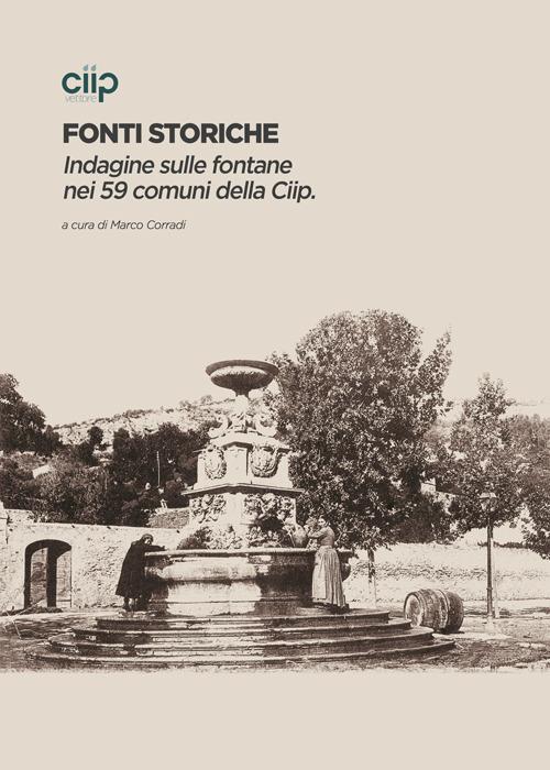 Fonti storiche. Indagine sulle fontane nei 59 comuni della Ciip - Marco Corradi - copertina