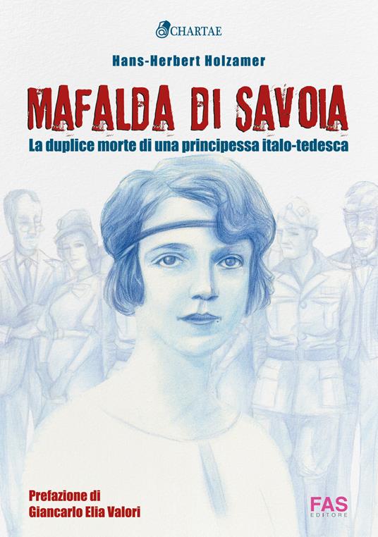 Mafalda di Savoia. La duplice morte di una principessa italo-tedesca - Hans-Herbert Holzamer - copertina