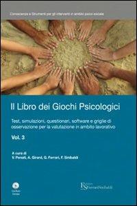 Il libro dei giochi psicologici. Con CD-ROM. Vol. 3: Test, simulazioni, questionari, software e griglie di osservazione per la valutazione in ambito lavorativo. - copertina