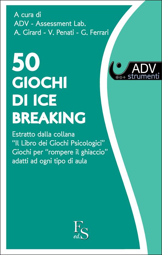 50 giochi di ice breaking. Giochi per «rompere il ghiaccio» adatti ad ogni  tipo di aula - Assessment Lab., ADV - Ebook - EPUB2 con DRMFREE | IBS