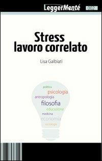 Stress lavoro correlato - Lisa Galbiati - copertina