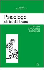 Psicologo clinico del lavoro. Contesti applicativi emergenti