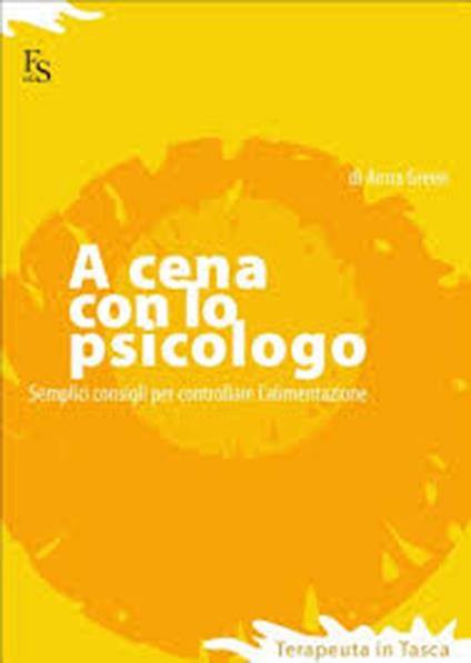 A cena con lo psicologo. Semplici consigli per controllare l'alimentazione - Anna Green - copertina