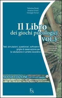 Il libro dei giochi psicologici. Con CD-ROM. Vol. 3: Test, simulazioni, questionari, software e griglie di osservazione per la valutazione in ambito lavorativo. - Valentina Penati,Arianna Girard,Giuseppe Ferrari - copertina