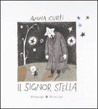 Il signor Stella. Ediz. illustrata - Anna Curti - 2