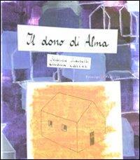 Il dono di Alma. Ediz. illustrata - Federica Iacobelli,Chiara Carrer - copertina