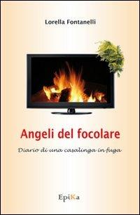 Angeli del focolare. Diario di una casalinga in fuga - Lorella Fontanelli - copertina