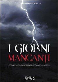 I giorni mancanti. Cronaca di un mistero popolare. Vol. 3 - Lorella Fontanelli - copertina