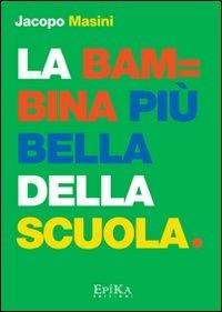 La bambina più bella della scuola - Jacopo Masini - copertina