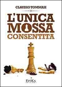 L' unica mossa consentita - Claudio Tommasi - copertina