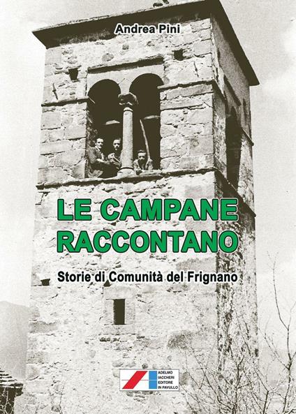 Le campane raccontano. Storie di comunità del Frignano - Andrea Pini - copertina