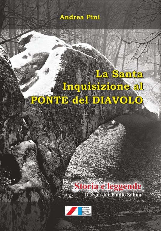 La Santa Inquisizione al Ponte del Diavolo. Storia e leggende - Andrea Pini - copertina
