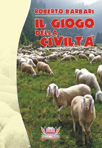 Il giogo della civiltà - Roberto Barbari - copertina