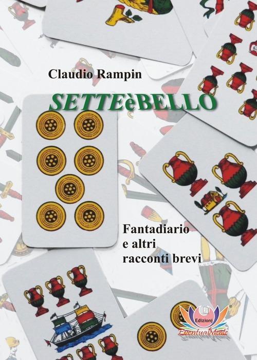Setteèbello. Fantadiario e altri racconti brevi - Claudio Rampin - copertina