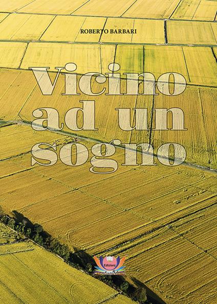 Vicino ad un sogno - Roberto Barbari - copertina