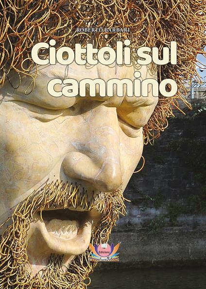 Ciottoli sul cammino - Roberto Barbari - copertina