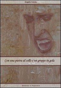 Con una pietra al collo e un groppo in gola - Angelo Curcio - copertina