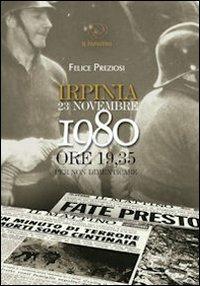 Irpinia. 23 novembre 1980. Ore 19.35 per non dimenticare - Felice Preziosi - copertina