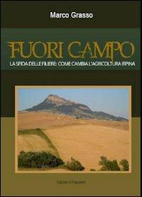 Fuori campo. La sfida delle filiere. Come cambia l'agricoltura irpina - Marco Grasso - copertina