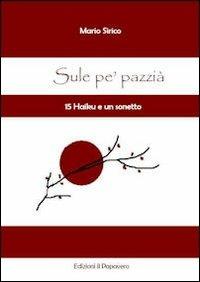 Sule pè pazzià. 15 haiku e un sonetto - Mario Sirico - copertina