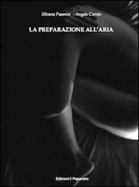 La preparazione all'aria - Silvana Pasanisi,Angelo Curcio - copertina