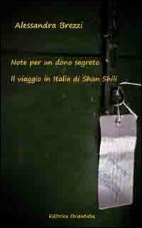 Note per un dono segreto. Il viaggio in Italia di Shan Shili - Alessandra Brezzi - copertina