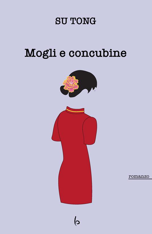 Mogli e concubine - Tong Su - Libro - Libreria Editrice Orientalia -  Romanzi e racconti | IBS
