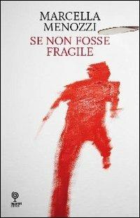 Se non fosse fragile - Marcella Menozzi - copertina