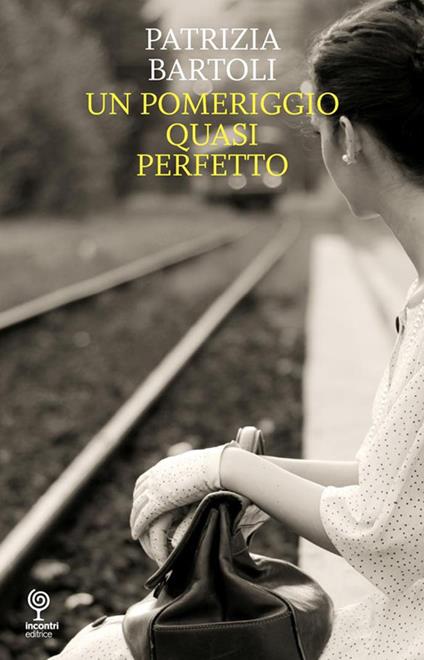 Un pomeriggio quasi perfetto - Patrizia Bartoli - ebook