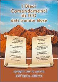 I dieci comandamenti di Dio dati tramite Mosè. spiegati con le parole dell'epoca odierna - copertina