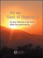 Chi era Gesù Nazareth? La sua infanzia e gli anni della sua giovinezza