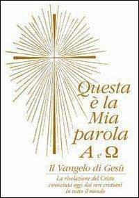 Questa è la mia parola. Alfa e omega. Il Vangelo di Gesù - copertina