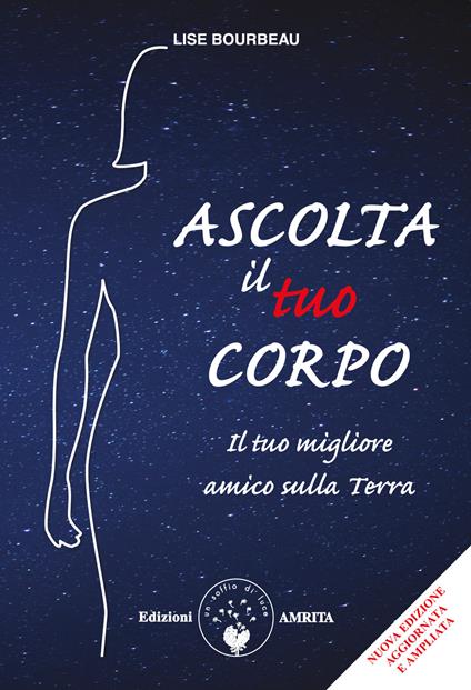 Ascolta il tuo corpo. Il tuo migliore amico sulla terra - Lise Bourbeau - copertina