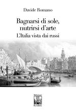 Bagnarsi di sole, nutrirsi d'arte. L'Italia vista dai russi