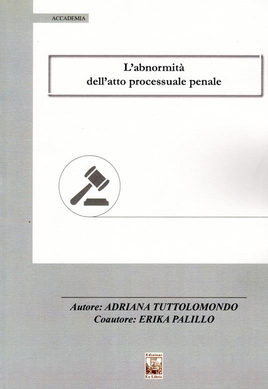 L' abnormità dell'atto processuale penale - Adriana Tuttolomondo,Erika Palillo - copertina