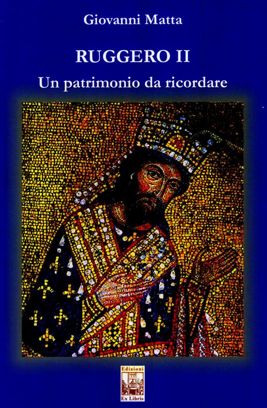 Ruggero II. Un patrimonio da ricordare - Giovanni Matta - copertina