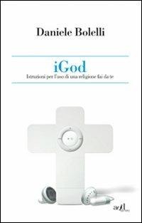 iGod. Istruzioni per l'uso di una religione fai da te - Daniele Bolelli - copertina