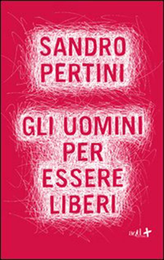 Gli uomini per essere liberi - Sandro Pertini,P. Pierri - ebook