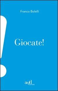 Giocate! - Franco Bolelli - ebook