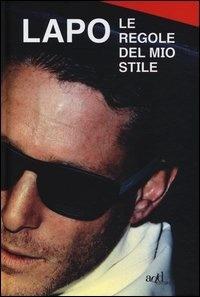 Le regole del mio stile - Lapo Elkann,Michela Gattermayer - copertina