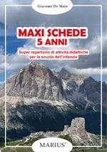 Maxi schede 5 anni. Super repertorio di attività didattiche per la scuola dell'infanzia