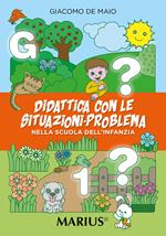 Didattica con le situazioni-problema. Nella scuola dell'infanzia