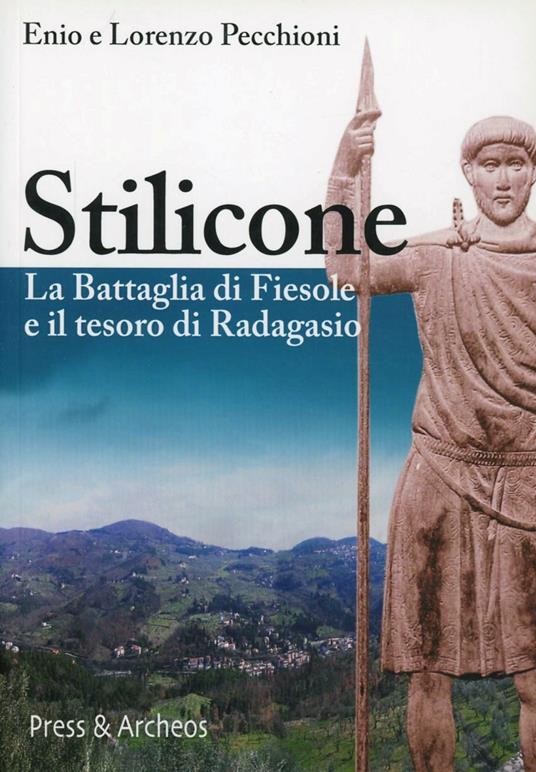 Stilicone. La battaglia di Fiesole e il tesoro di Radagasio - Enio Pecchioni,Lorenzo Pecchioni - copertina