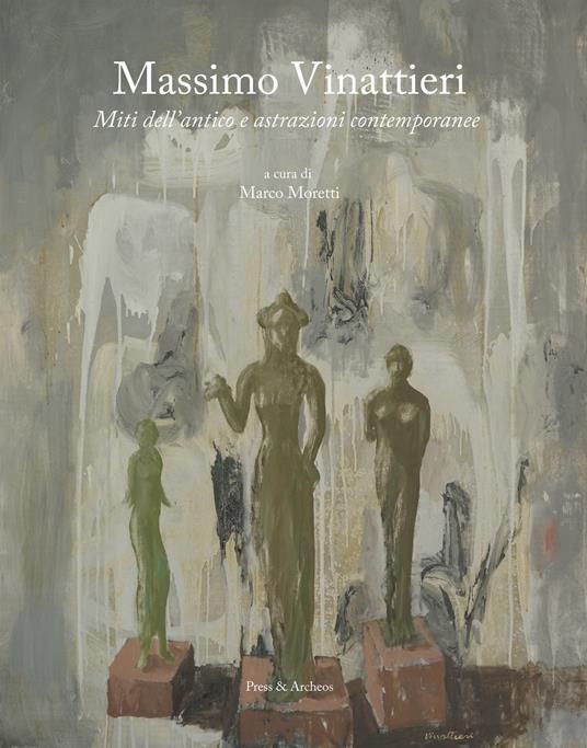 Massimo Vinattieri. Miti dell'antico e astrazioni contemporanee. Ediz. illustrata - Bernardini Luisella,Cappelletti Marcella,Costanza Contu - copertina