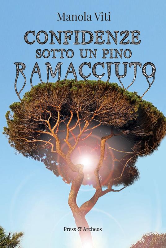 Confidenze sotto un pino ramacciuto - Manola Viti - copertina